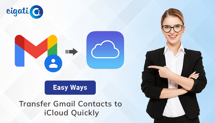 Easy Ways To Transfer Gmail Contacts To ICloud Cigati Solutions easy-ways-to-transfer-gmail-contacts-to-icloud-cigati-solutions