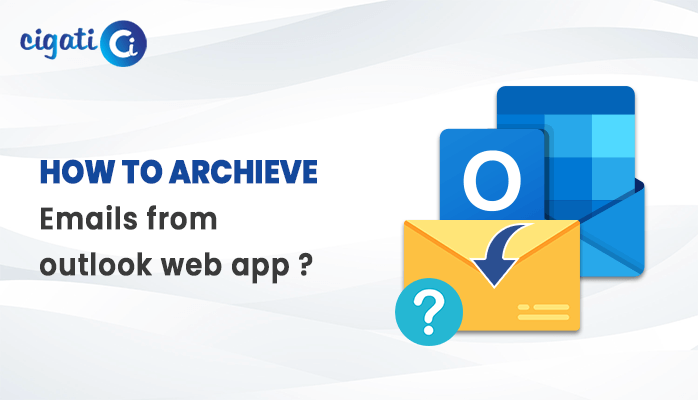 Best Approach To Archive Emails From Outlook Web App 2023 best-approach-to-archive-emails-from-outlook-web-app-2023