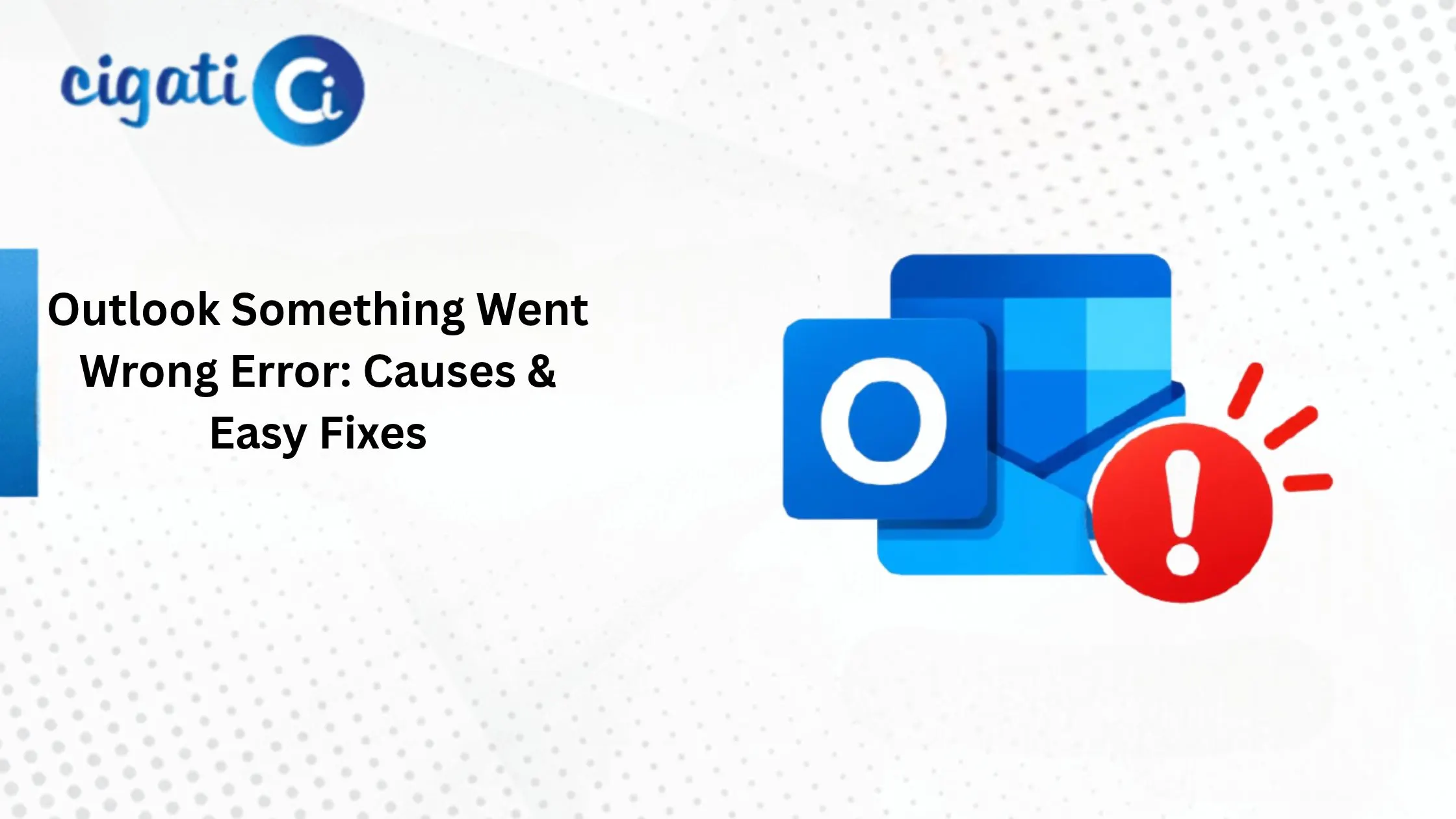 Outlook Something Went Wrong Error: Causes & Easy Fixes