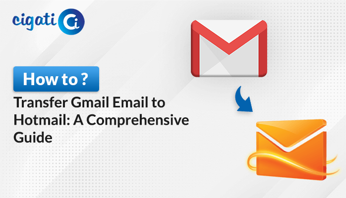 How to Migrate Gmail Email to Hotmail: A Comprehensive Guide