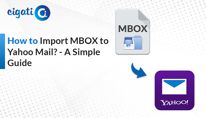 How to Import MBOX to Yahoo Mail? - A Simple Guide 2025