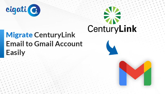 Migrate CenturyLink Email to Gmail