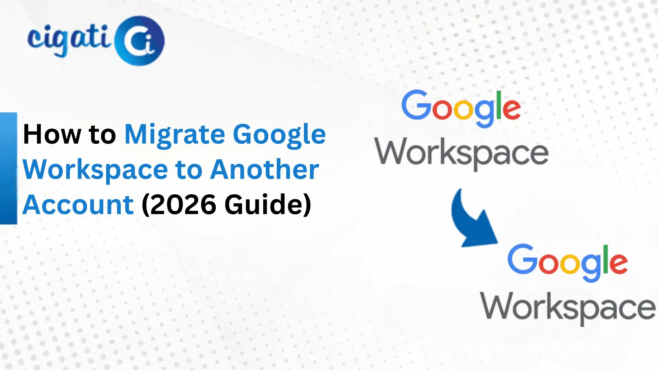 Migrate Google Workspace to Another Account